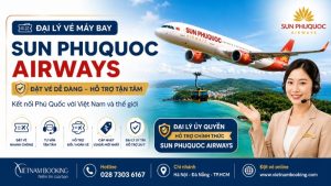 Đại lý vé máy bay Sun Phú Quốc Airways – Ủy quyền chính thức