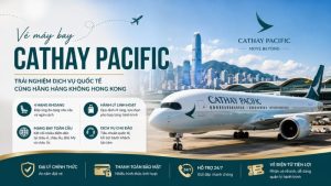 Vé máy bay Cathay Pacific 5 sao – Đặt nhanh, giá tốt